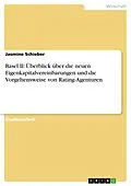 E-Book (pdf) Basel II: Überblick über die neuen Eigenkapitalvereinbarungen und die Vorgehensweise von Rating-Agenturen von Jasmine Schieber