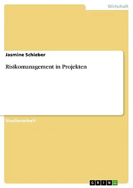 E-Book (epub) Risikomanagement in Projekten von Jasmine Schieber