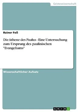 E-Book (epub) Die Athene des Paulus - Eine Untersuchung zum Ursprung des paulinischen "Evangeliums" von Rainer Foß