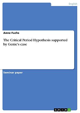 eBook (pdf) The Critical Period Hypothesis supported by Genie's case de Anne Fuchs