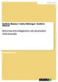 E-Book (pdf) Reformnotwendigkeiten am deutschen Arbeitsmarkt von Kathrin Wacker, Jutta Zähringer, Kathrin Wacker