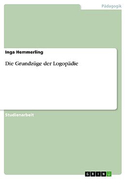 E-Book (pdf) Die Grundzüge der Logopädie von Inga Hemmerling