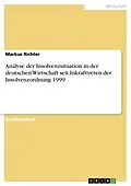 E-Book (epub) Analyse der Insolvenzsituation in der deutschen Wirtschaft seit Inkrafttreten der Insolvenzordnung 1999 von Markus Richter