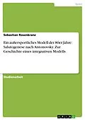 E-Book (epub) Ein außersportliches Modell der 80er Jahre: Salutogenese nach Antonovsky. Zur Geschichte eines integrativen Modells von Sebastian Rosenkranz