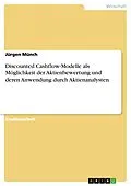E-Book (pdf) Discounted Cashflow-Modelle als Möglichkeit der Aktienbewertung und deren Anwendung durch Aktienanalysten von Jürgen Münch