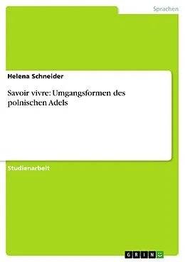 E-Book (epub) Savoir vivre: Umgangsformen des polnischen Adels von Helena Schneider