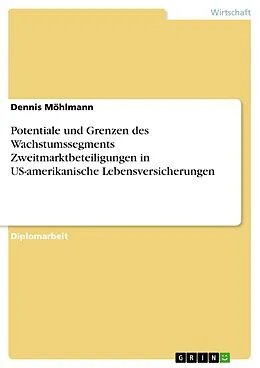 E-Book (pdf) Potentiale und Grenzen des Wachstumssegments Zweitmarktbeteiligungen in US-amerikanische Lebensversicherungen von Dennis Möhlmann