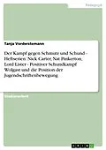 E-Book (epub) Der Kampf gegen Schmutz und Schund - Heftserien: Nick Carter, Nat Pinkerton, Lord Lister - Positiver Schundkampf Wolgast und die Position der Jugendschriftenbewegung von Tanja Vorderstemann