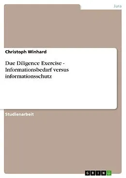 E-Book (epub) Due Diligence Exercise - Informationsbedarf versus informationsschutz von Christoph Winhard