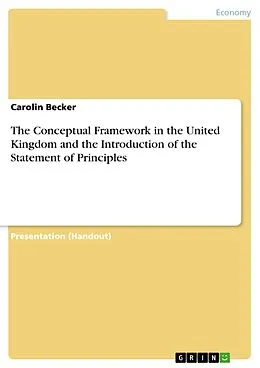 E-Book (pdf) The Conceptual Framework in the United Kingdom and the Introduction of the Statement of Principles von Carolin Becker