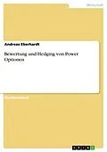 E-Book (pdf) Bewertung und Hedging von Power Optionen von Andreas Eberhardt