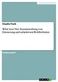 E-Book (epub) What was? Der Zusammenhang von Erinnerung und subjektivem Wohlbefinden von Claudia Frank