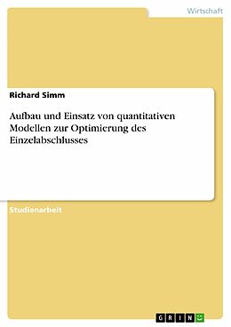 E-Book (pdf) Aufbau und Einsatz von quantitativen Modellen zur Optimierung des Einzelabschlusses von Richard Simm