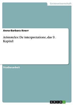 E-Book (pdf) Aristoteles: De interpretatione, das 9. Kapitel von Anne-Barbara Knerr