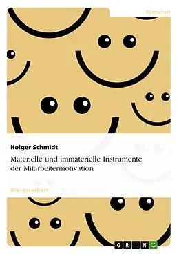 E-Book (epub) Materielle und immaterielle Instrumente der Mitarbeitermotivation von Holger Schmidt