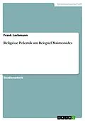 E-Book (pdf) Religiöse Polemik am Beispiel Maimonides von Frank Lachmann
