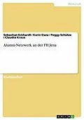 E-Book (epub) Alumni-Netzwerk an der FH Jena von Sebastian Eckhardt, Karin Danz, Peggy Schütze