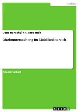 E-Book (pdf) Marktuntersuchung im Mobilfunkbereich von Jens Henschel, A. Stepanek