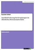 E-Book (epub) Anschluß-Sicherung bei Verspätungen im öffentlichen Personennahverkehr von Susanne Scholl