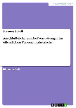 E-Book (pdf) Anschluß-Sicherung bei Verspätungen im öffentlichen Personennahverkehr von Susanne Scholl