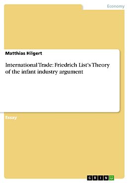 eBook (pdf) International Trade: Friedrich List's Theory of the infant industry argument de Matthias Hilgert