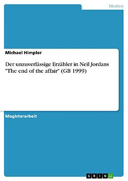 E-Book (pdf) Der unzuverlässige Erzähler in Neil Jordans "The end of the affair" (GB 1999) von Michael Himpler