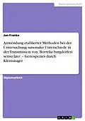 E-Book (epub) Anwendung etablierter Methoden bei der Untersuchung saisonaler Unterschiede in der Transmission von 'Borrelia burgdorferi sensu lato' - Genospezies durch Kleinsäuger von Jan Franke