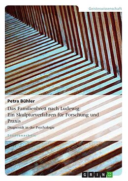 E-Book (pdf) Das Familienbrett nach Ludewig - Ein Skulpturverfahren für Forschung und Praxis von Petra Bühler