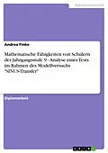 E-Book (pdf) Mathematische Fähigkeiten von Schülern der Jahrgangsstufe 9 - Analyse eines Tests im Rahmen des Modellversuchs "SINUS-Transfer" von Andrea Finke