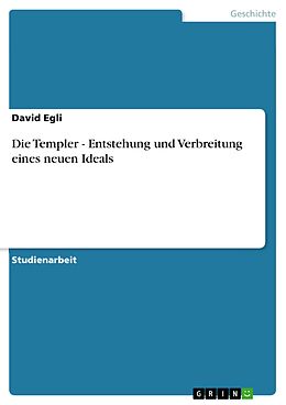 E-Book (pdf) Die Templer - Entstehung und Verbreitung eines neuen Ideals von David Egli