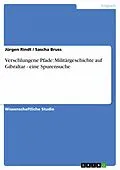 E-Book (epub) Verschlungene Pfade: Militärgeschichte auf Gibraltar - eine Spurensuche von Jürgen Rindt, Sascha Bruss