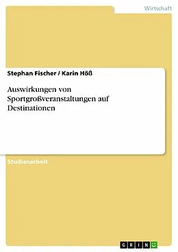 E-Book (pdf) Auswirkungen von Sportgroßveranstaltungen auf Destinationen von Stephan Fischer, Karin Höß
