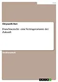 E-Book (epub) Franchiserecht - eine Vertragsvariante der Zukunft von Chrysanth Herr