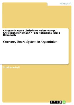 E-Book (pdf) Currency Board System in Argentinien von Chrysanth Herr, Christiane Heisterkamp, Christoph Hehemann