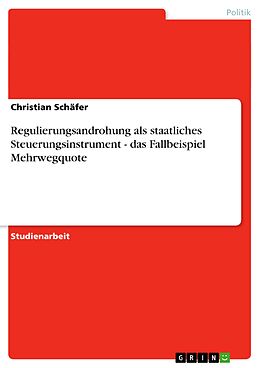 E-Book (pdf) Regulierungsandrohung als staatliches Steuerungsinstrument - das Fallbeispiel Mehrwegquote von Christian Schäfer
