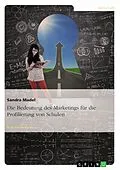 E-Book (epub) Die Bedeutung des Marketings für die Profilierung von Schulen von Sandra Madel