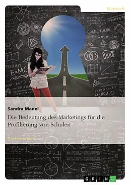 E-Book (epub) Die Bedeutung des Marketings für die Profilierung von Schulen von Sandra Madel