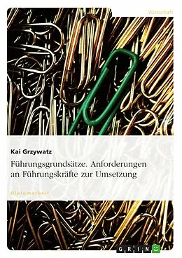 E-Book (epub) Anforderungen an Führungskräfte zur Umsetzung von Führungsgrundsätzen von Kai Grzywatz