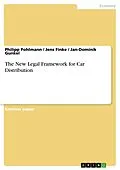 E-Book (epub) The New Legal Framework for Car Distribution von Philipp Pohlmann, Jens Finke, Jan-Dominik Gunkel