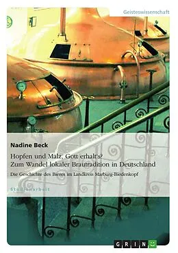 E-Book (pdf) Hopfen und Malz, Gott erhalt's? Zum Wandel lokaler Brautradition. Die Geschichte des Bieres im Landkreis Marburg-Biedenkopf von Nadine Beck