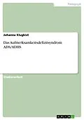 E-Book (epub) Das Aufmerksamkeitsdefizitsyndrom ADS/ADHS von Johanna Klugkist