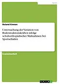 E-Book (pdf) Untersuchung der Variation von Bodenreaktionskräften infolge schuhorthopädischer Maßnahmen bei Sportschäden von Roland Kinnen