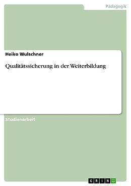 E-Book (pdf) Qualitätssicherung in der Weiterbildung von Heiko Wulschner