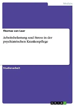 E-Book (epub) Arbeitsbelastung und Stress in der psychiatrischen Krankenpflege von Thomas van Laar
