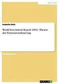 E-Book (pdf) World Investment Report 2004 - Thesen der Transnationalisierung von Isabella Holz
