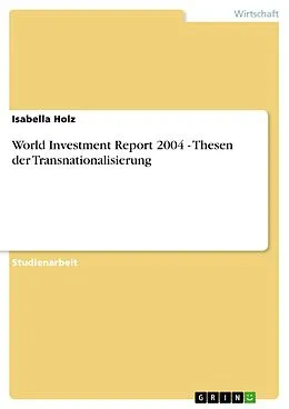 E-Book (pdf) World Investment Report 2004 - Thesen der Transnationalisierung von Isabella Holz
