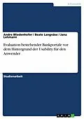 E-Book (pdf) Evaluation bestehender Bankportale vor dem Hintergrund der Usability für den Anwender von Andre Wiedenhofer, Beate Langnäse, Jana Lehmann