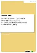 E-Book (epub) Invest in Germany - Der Standort Deutschland aus Sicht von US-amerikanischen multinationalen Unternehmen (MNU) von Matthias Erang