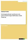 E-Book (epub) Leistungsmerkmale und Kosten der Güterverkehrsträger LKW, Bahn, Schiff, Flugzeug von Andreas Franke