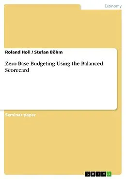 E-Book (epub) Zero Base Budgeting Using the Balanced Scorecard von Roland Holl, Stefan Böhm